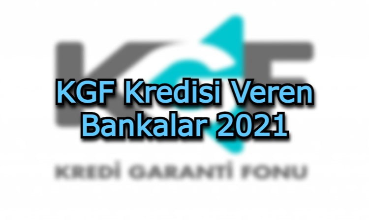 KGF Kredisi Veren Bankalar 2021