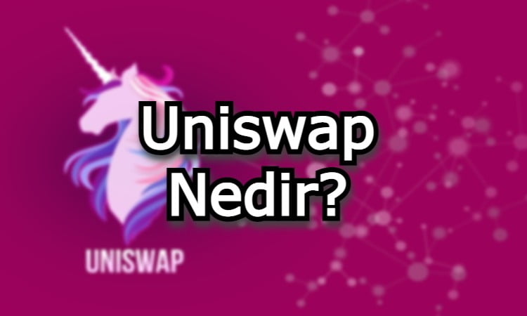 Uniswap Nedir?