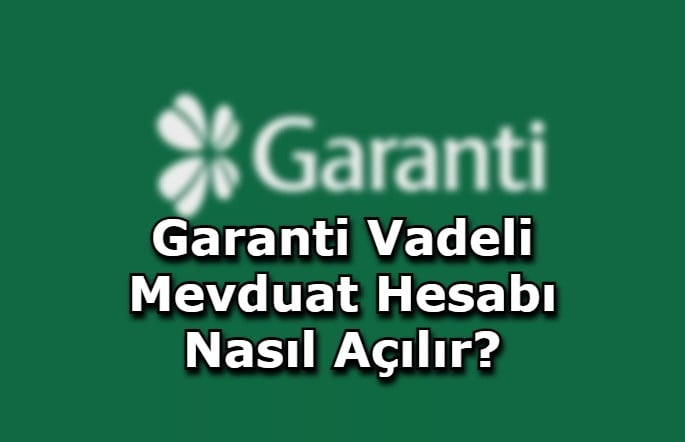 Garanti Vadeli Mevduat Hesabı Nasıl Açılır?