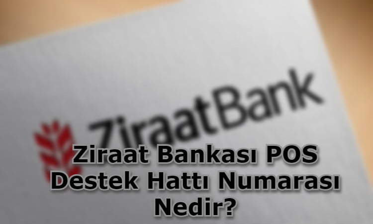 Ziraat Bankası POS Destek Hattı Numarası Nedir?