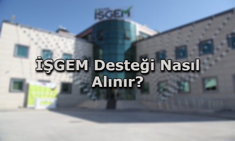 İŞGEM Desteği Nasıl Alınır?