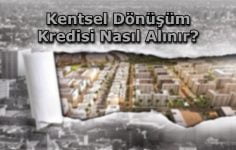 Kentsel Dönüşüm Kredisi Nasıl Alınır?