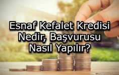 Esnaf Kefalet Kredisi Nedir, Başvurusu Nasıl Yapılır?