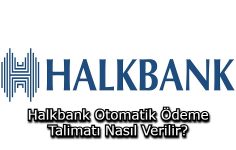 Halkbank Otomatik Ödeme Talimatı Nasıl Verilir?