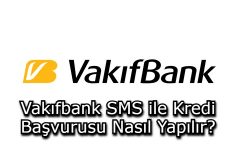 Vakıfbank SMS ile Kredi Başvurusu Nasıl Yapılır?