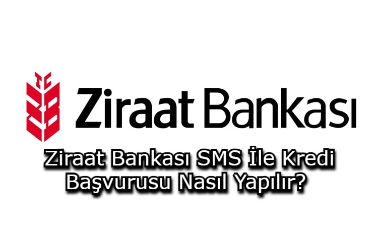 Ziraat Bankası SMS İle Kredi Başvurusu Nasıl Yapılır?