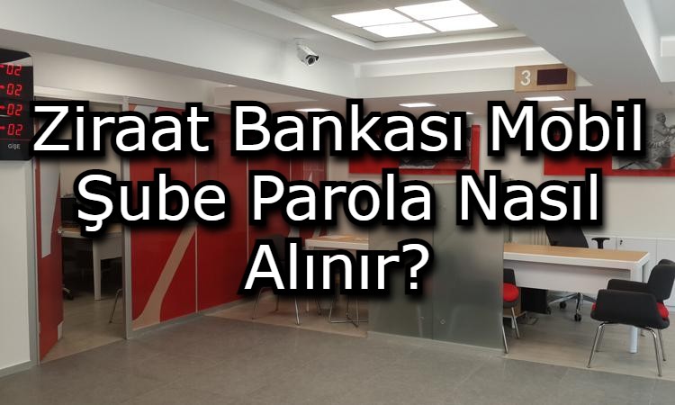 Ziraat Bankası Mobil Şube Parola Nasıl Alınır?