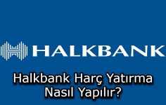 Halkbank Harç Yatırma Nasıl Yapılır?